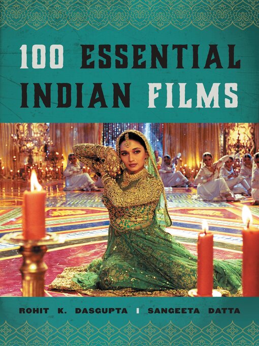 Title details for 100 Essential Indian Films by Rohit K. Dasgupta - Available